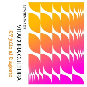 Agenda Cultural 27 Julio al 2 de Agosto
